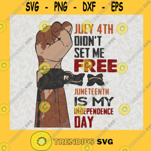 June 4th Didnt Set Me Free Juneteenth is My Independence Day SVG Digital Files Cut Files For Cricut Instant Download Vector Download Print Files