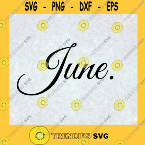 June Month Birthdays Month SVG Birthday Gift Idea for Perfect Gift Gift for Friends Gift for Everyone Digital Files Cut Files For Cricut Instant Download Vector Download Print Files