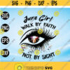 June girl walk by faith not by sight svg June girl svg Living My Best Life June Birthday June svg June gift June girlfile digital Design 151