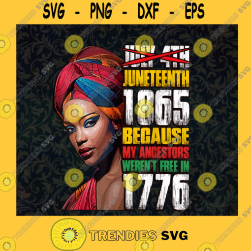 Juneteenth 1865 Because My Ancestors Werent Free in 1776 SVG Independence Day Idea for Perfect Gift Gift for Everyone Digital Files Cut Files For Cricut Instant Download Vector Download Print Files