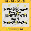 Juneteenth Break Every Chain Independence Day SVG Digital Files Cut Files For Cricut Instant Download Vector Download Print Files