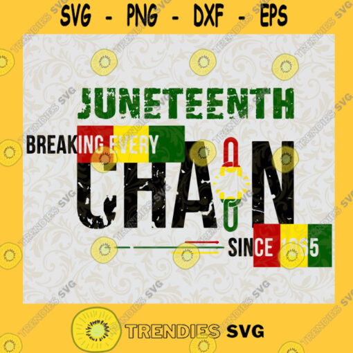Juneteenth Breaking Every Chain SVG Independence Day Digital Files Cut Files For Cricut Instant Download Vector Download Print Files
