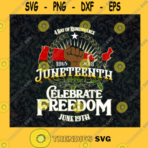 Juneteenth Celebrate Freedom Day June 1865 End Slavery SVG Independence Day Idea for Perfect Gift Gift for Everyone Digital Files Cut Files For Cricut Instant Download Vector Download Print Files