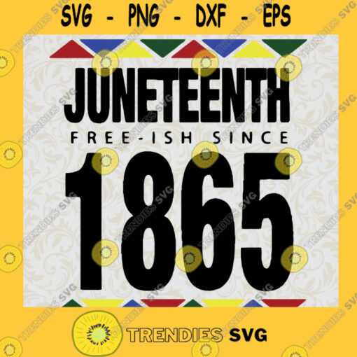Juneteenth Free ish Since 1865 SVG Black People SVG Freedom Day SVG Black History Month American Freedom