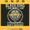 Juneteenth Lion Black King IM Who I Am Your Approval IsnT Needed Black Father Day SVG PNG DXF EPS 1
