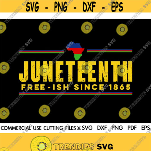 Juneteenth SVG Freeish Svg Black History Month Svg Juneteenth 1865 Freedom Svg Afro Svg African American Svg Design 455