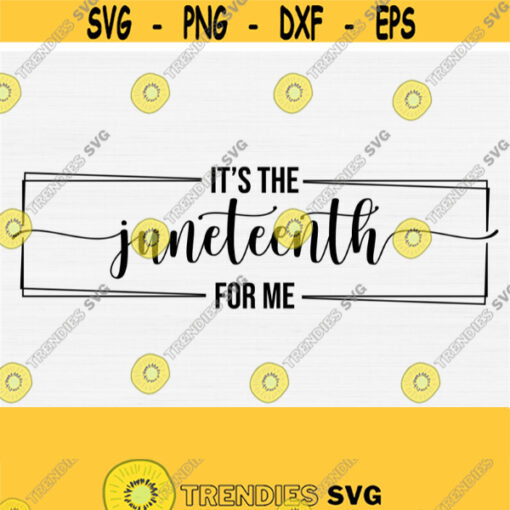 Juneteenth Svg Cut File Its the Juneteenth for Me SVG Freedom Day Svg 1865 SVG Cut File Vinly Decal Svg For Silhouette Cricut Download Design 567