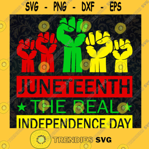 Juneteenth The Real Independence Day Freedom Day SVG Digital Files Cut Files For Cricut Instant Download Vector Download Print Files