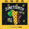 Juneteenth since June 19th 1865 Africa on Map Freedom SVG Independence Day Idea for Perfect Gift Gift for Everyone Digital Files Cut Files For Cricut Instant Download Vector Download Print Files