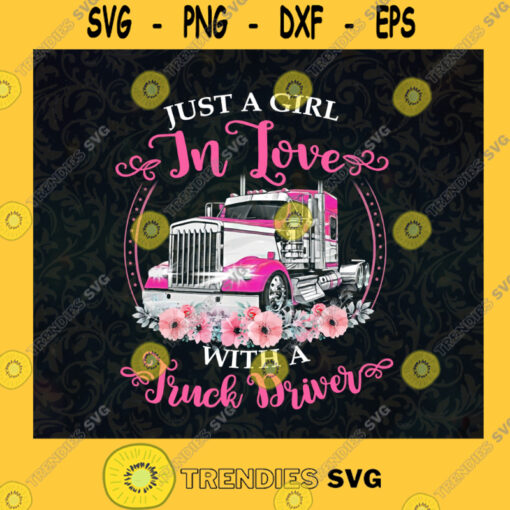 Just A Girl In Love With A Truck Driver Pink Truck Truck Driver And Flower Truck Truck Lover SVG Digital Files Cut Files For Cricut Instant Download Vector Download Print Files
