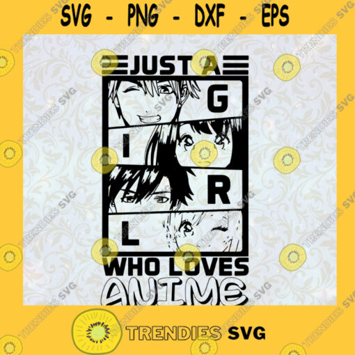 Just A Girl Who Love Anime File Cut Love Anime SVG Love Anime SVG Birthday Gift Idea for Perfect Gift Gift for Everyone Digital Files Cut Files For Cricut Instant Download Vector Download Print Files