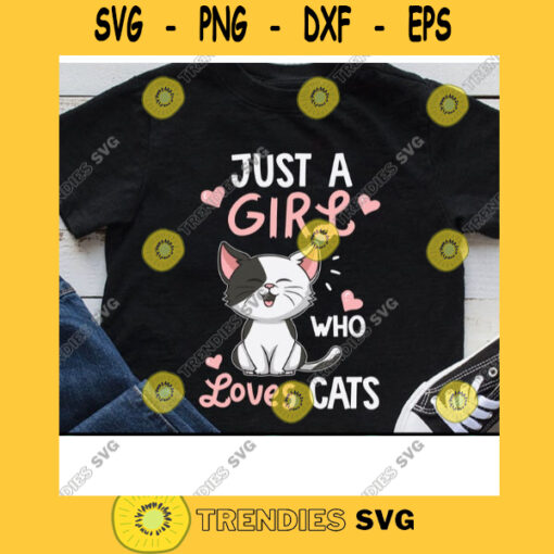 Just A Girl Who Loves Cats Cute Cat Funny Cat Cat Lovers Girl Love Cat Cat Mom Kitty Meow International Cat Day