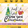 Just A Girl Who Loves Christmas Svg Clipart Png Digital Cut Files Merry Christmas Svg