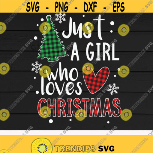 Just A Girl Who Loves Christmas svgChristmas treebuffalo plaidChristmas GirlChristmas loversMerry ChristmasDigital DownloadCut Files Design 131