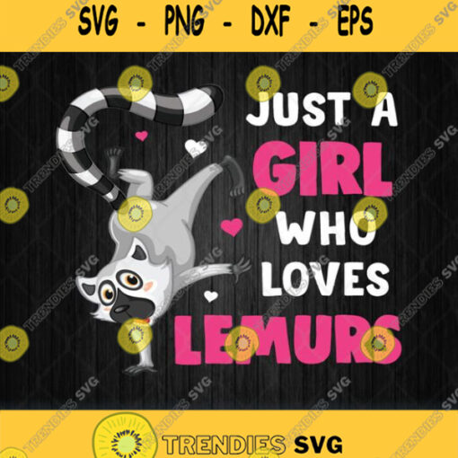 Just A Girl Who Loves Lemurs Svg Png