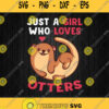 Just A Girl Who Loves Otters Svg Png