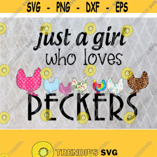 Just A Girl Who Loves PECKERS Sublimation Funny Humor Chicken Design Digital Design Download PNG File Design 310