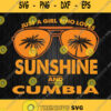 Just A Girl Who Loves Sunshine And Cumbia Svg Png Dxf Eps