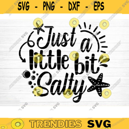 Just A Little Bit Salty Svg File Vector Printable Clipart Summer Beach Quote Svg Beach Quote Cricut Beach Life Svg Sea Life Svg Design 265 copy