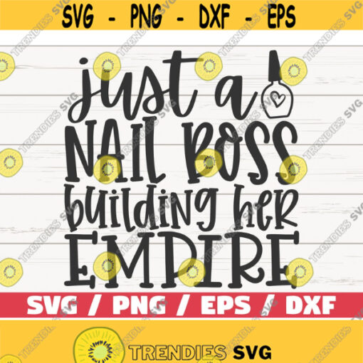 Just A Nail Boss Building Her Empire SVG Cut File Cricut Commercial use Instant Download Silhouette Nail Tech SVG Nail Artist Design 904