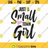 Just A Small Town Girl Svg Png Eps Pdf Files Small Town Girl Svg Small Town Svg Girl Tshirt Svg Cricut Silhouette Design 395