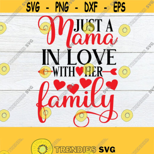 Just A mama In Love With Her Family Valentines Day svg Mama Valentines Day Shirt svg Valentines Day Mama svg Mama svg Design 1339