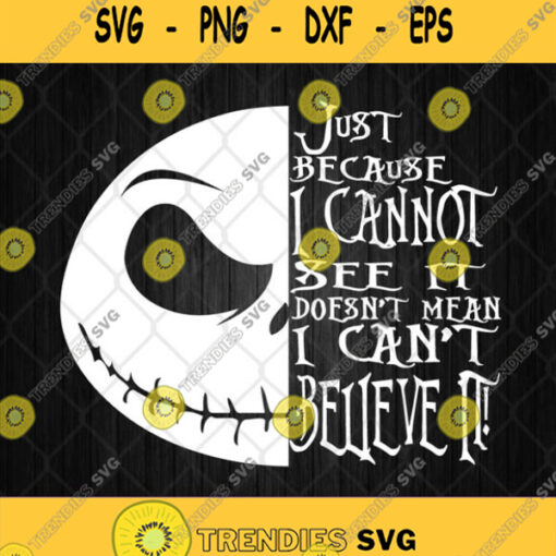 Just Because I Cannot See It Doesnt Mean I Cant Believe It Svg