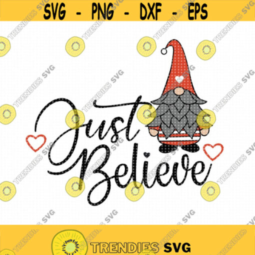 Just Believe Gnome SVG Digital Cut file Christmas Gnome Believe svg eps png cut machine files Holiday HTV file Christmas clip art Design 406