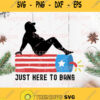 Just Here To Bang Fireworks Svg Independence Day 4Th Of July Svg