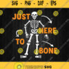 Just Here To Bone Skeleton Svg Png