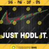 Just Hodl It Crypto Trading Svg Png Dxf Eps