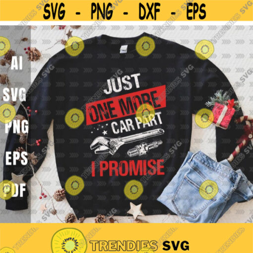 Just One More Car Part I Promise svgCar Enthusiast svgmechaniccar loverDigital DownloadPrintSublimation Design 43