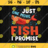 Just One More Fish I Promise Svg Png Dxf Eps