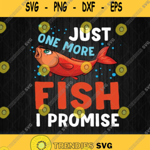 Just One More Fish I Promise Svg Png Dxf Eps