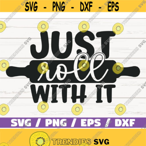 Just Roll With It SVG Cut File Cricut Commercial use Silhouette Clip art Baking SVG Kitchen Decoration Design 1027