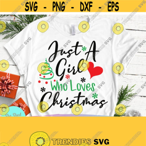 Just a Girl Who Loves Christmas Svg Eps Dxf Png PDF Cutting Files For Silhouette Cameo Cricut Christmas Cutting Files Sublimation Design 349
