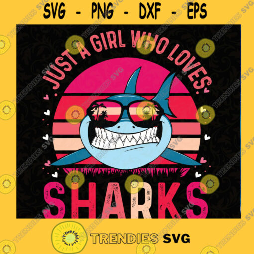 Just a Girl Who Loves Sharks Vintage Retro Gifts Design 2020 PNG File SVG PNG EPS DXF Silhouette Cut Files For Cricut Instant Download Vector Download Print File
