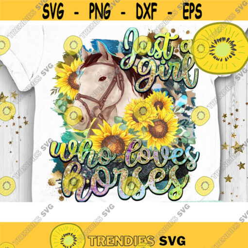 Just a Girl who Loves Horses PNG Horse Sublimation Sunflower Leopard Cowgirl Southern Country Western Girl Farm Life Png Design 558 .jpg