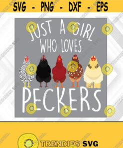Just a girl who loves peckers Women Girls Farmer Funny PNG Digital Download Design 336