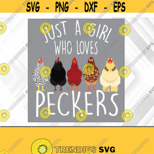 Just a girl who loves peckers Women Girls Farmer Funny PNG Digital Download Design 336