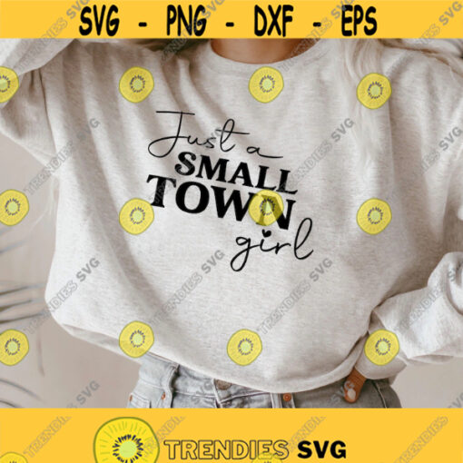 Just a small town girl svg Country Girl svg Southern girl svg girl svg texas girl svg country girl shirt svg Png Dxf Cut Files Cricut Design 120