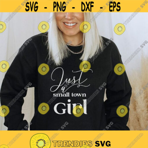 Just a small town girl svg png Country Girl svg Southern girl svg Small town girl svg Girl svg Country girl shirt svg dxf cut files Design 363
