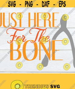 Just Here For The Bone Sexy Thanksgiving Funny Thanksgiving Sexy Thanksgiving Svg Adult Humor Thanksgiving Adult Humor Cut File Svg Design 1526 Cut Files Svg Clipart