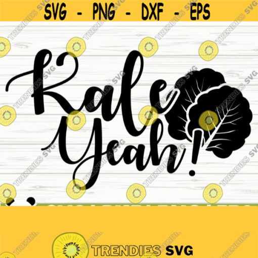 Kale Yeah Funny Kitchen Svg Kitchen Quote Svg Mom Svg Cooking Svg Baking Svg Kitchen Sign Svg Kitchen Decor Svg Kitchen Cut File Design 387