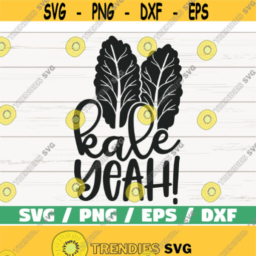 Kale Yeah SVG Cut File Cricut Commercial use Silhouette Clip art Kitchen SVG Vegan SVG Design 750