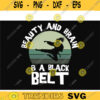 Karate SVG Beauty and Brain a Black Belt karate svg martial arts svg taekwondo svg Cricut File Design 482 copy