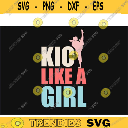 Karate SVG Kick Like a Girl karate svg martial arts svg taekwondo svg Cricut File for karate lovers Design 471 copy