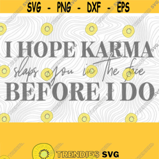 Karma Slaps PNG Print File for Sublimation Or SVG Cutting Machines Cameo Cricut Adult Humor Sarcasm Funny Karma Feeling Petty Trendy Design 263