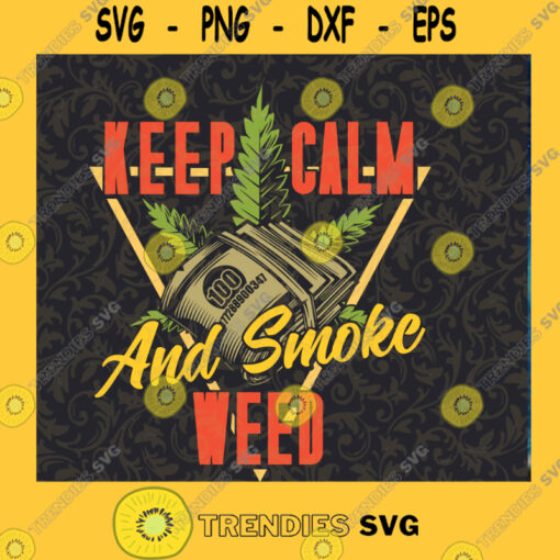 Keep calm and smoke weed svg keep calm smoke weed 420 cannabis weed svg cheetah stencil flower die cuts butterfly template super mario svg Cutting Files Vectore Clip Art Download Instant