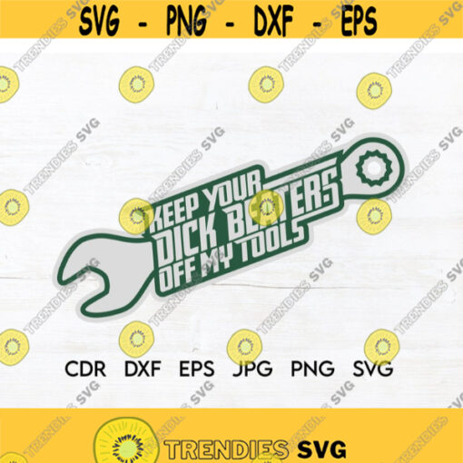 Keep your dick beaters off my tools toolbox svg motorcycle stickers png welder print stocking stuffers svg Design 137